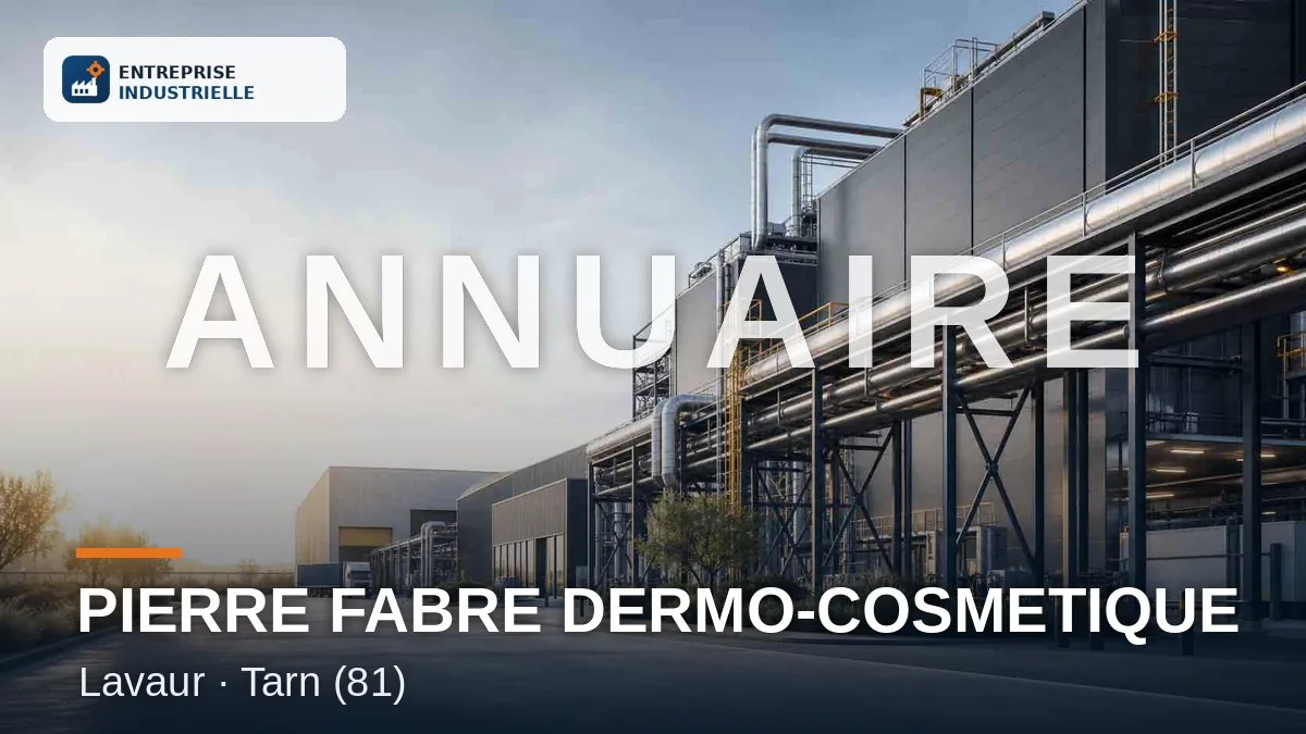 PIERRE FABRE DERMO-COSMETIQUE, entreprise industrielle à Lavaur (81)