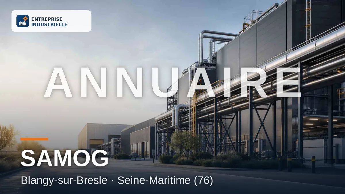 SAMOG, entreprise industrielle à Blangy-sur-Bresle (76)
