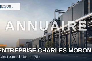 ENTREPRISE CHARLES MORONI, entreprise industrielle à Saint-Leonard (51)