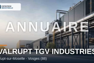 VALRUPT TGV INDUSTRIES, entreprise industrielle à Rupt-sur-Moselle (88)
