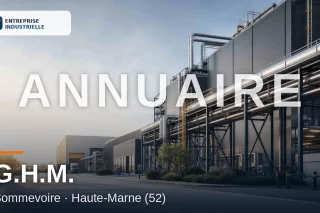 G.H.M., entreprise industrielle à Sommevoire (52)